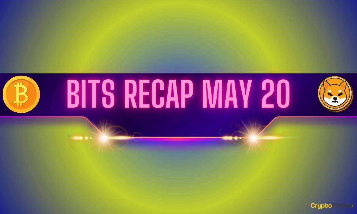 Bitcoin (BTC) Price Consolidation, Shiba Inu (SHIB) Developments, and More: Bits Recap May 20